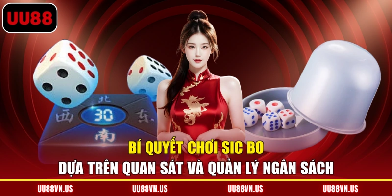 Bí quyết chơi Sic Bo dựa trên quan sát và quản lý ngân sách