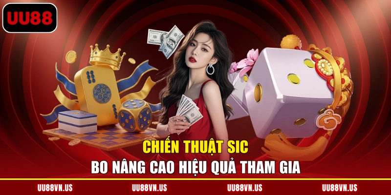 Chiến thuật Sic Bo nâng cao hiệu quả tham gia