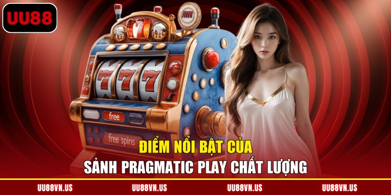 Điểm nổi bật của sảnh Pragmatic Play chất lượng