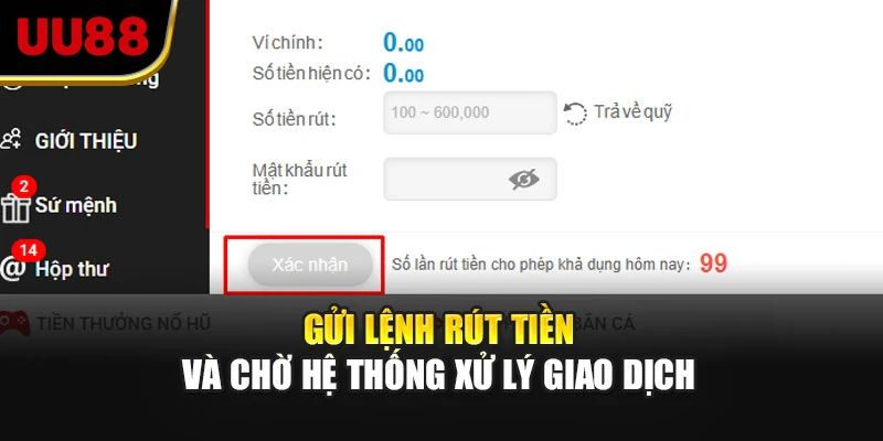 Gửi lệnh rút tiền và chờ hệ thống xử lý giao dịch 