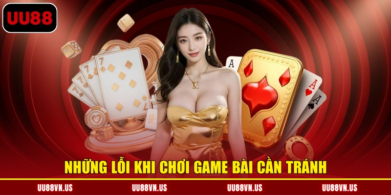 Những lỗi khi chơi game bài cần tránh