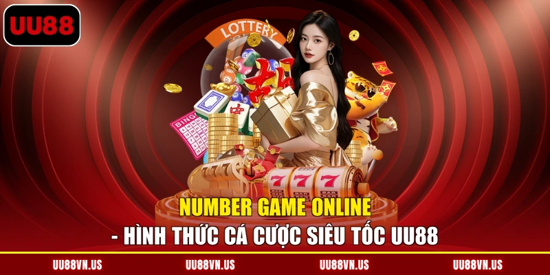 Number Game Online - Hình Thức Cá Cược Siêu Tốc UU88