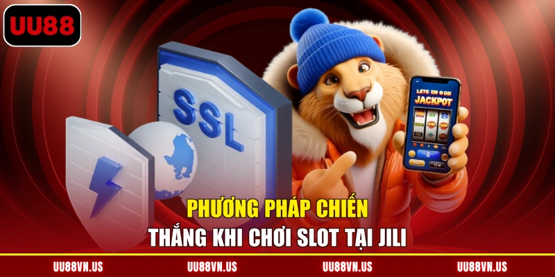 Phương pháp chiến thắng khi chơi Slot tại JILI