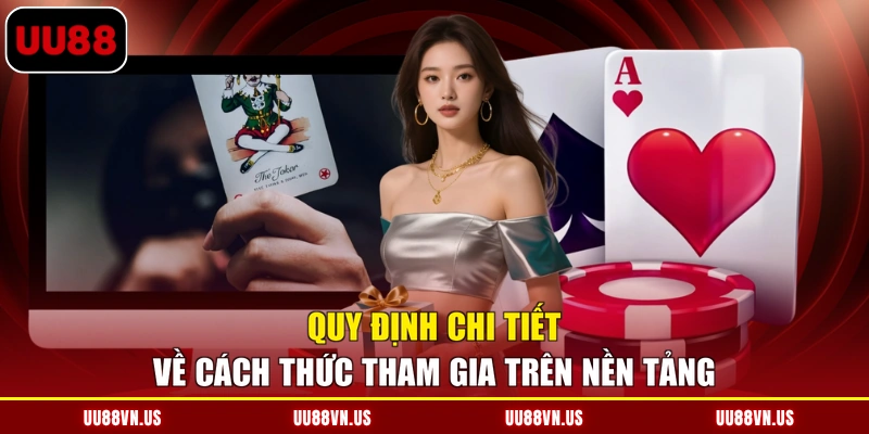 Quy định chi tiết về cách thức tham gia trên nền tảng