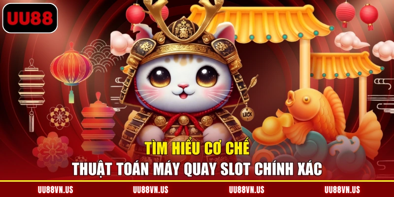 Tìm hiểu cơ chế thuật toán máy quay slot chính xác