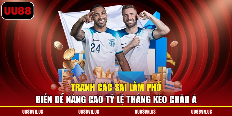 Tránh các sai lầm phổ biến để nâng cao tỷ lệ thắng kèo Châu Á